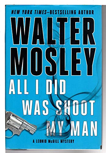 cover image All I Did Was Shoot My Man: 
A Leonid McGill Mystery