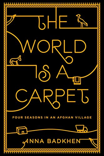 cover image The World is a Carpet: Four Seasons in an Afghan Village
