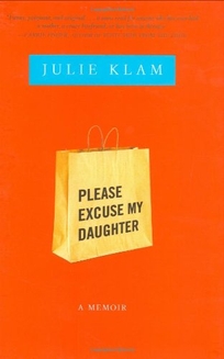 Please Excuse My Daughter: A Memoir