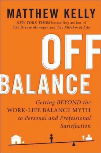 cover image Off Balance: Getting Beyond the Work-Life Balance Myth to Personal and Professional Satisfaction