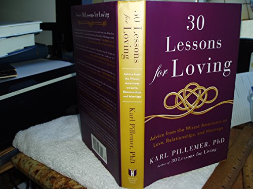 cover image 30 Lessons for Loving: Advice from the Wisest Americans on Love, Relationships, and Marriage
