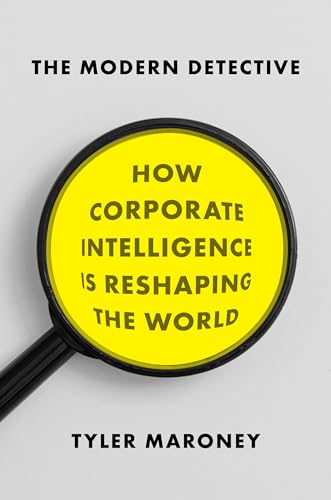 cover image The Modern Detective: How Corporate Intelligence Is Reshaping the World