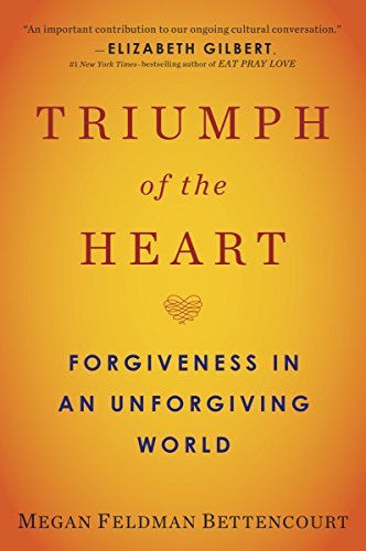 cover image Triumph of the Heart: Forgiveness in an Unforgiving World