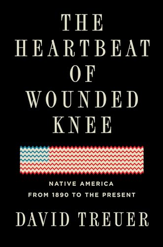 cover image The Heartbeat of Wounded Knee: Native America from 1890 to the Present