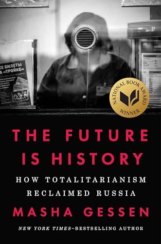 cover image The Future Is History: How Totalitarianism Reclaimed Russia