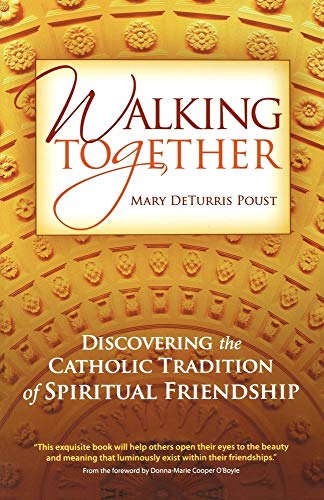 cover image Walking Together: Discovering the Catholic Tradition of Spiritual Friendship
