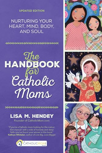 cover image The Handbook for Catholic Moms: Nurturing Your Heart, Mind, Body, and Soul