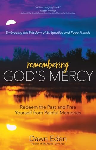 cover image Remembering God’s Mercy: Redeem the Past and Free Yourself from Painful Memories 