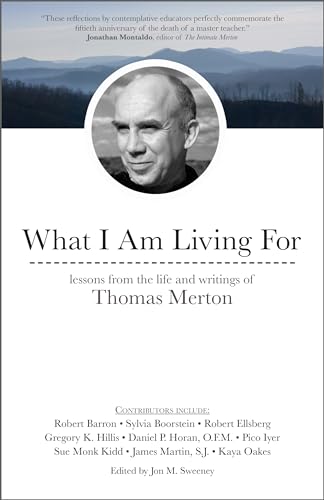 cover image What I Am Living For: Lessons from the Life and Writings of Thomas Merton