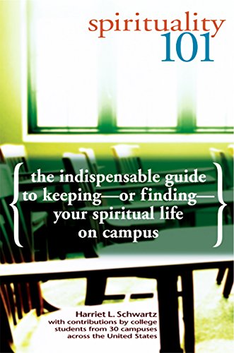 cover image SPIRITUALITY 101: The Indispensable Guide to Keeping—or Finding—Your Spiritual Life on Campus