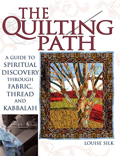 cover image The Quilting Path: A Guide to Spiritual Discovery Through Fabric, Thread and Kabbalah