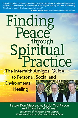 cover image Finding Peace Through Spiritual Practice: The Interfaith Amigos’ Guide to Personal, Social and Environmental Healing
