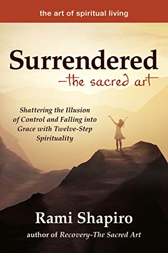 cover image Surrendered—The Sacred Art: Shattering the Illusion of Control and Falling into Grace with Twelve-Step Spirituality