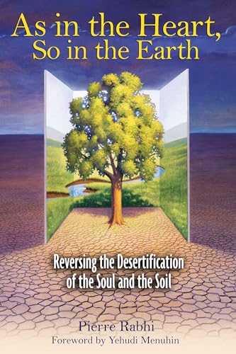 cover image As in the Heart, So in the Earth: Reversing the Desertification of the Soul and the Soil