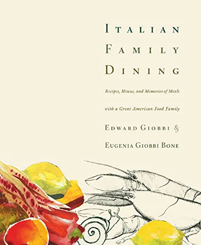 cover image Italian Family Dining: Recipes, Menus, and Memories of Meals with a Great American Food Family