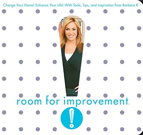 cover image ROOM FOR IMPROVEMENT: Change Your Home! Enhance Your Life! With Tools, Tips and Inspiration from Barbara K!