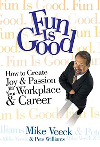 cover image FUN IS GOOD: How to Create Joy & Passion in Your Workplace & Career