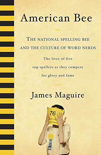 cover image American Bee: The National Spelling Bee and the Culture of Word Nerds; The Lives of Five Top Spellers as They Compete for Glory and