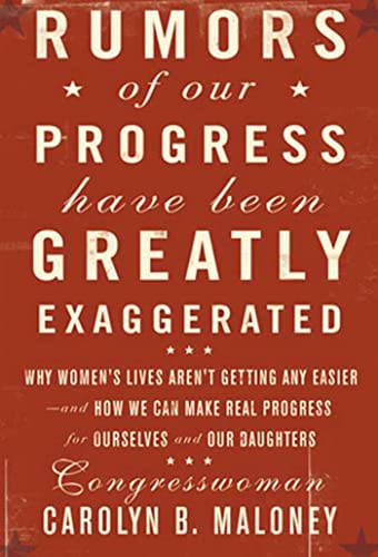 cover image Rumors of Our Progress Have Been Greatly Exaggerated: Why Women's Lives Aren't Getting Any Easier--And How We Can Make Real Progress for Ourselves and