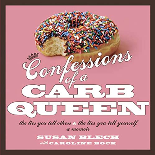 cover image Confessions of a Carb Queen: The Lies You Tell Others & the Lies You Tell Yourself; A Memoir