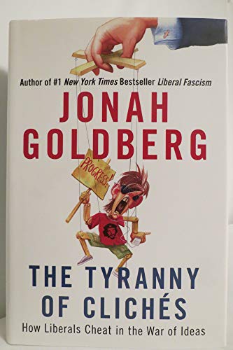 cover image The Tyranny of Clichés: How Liberals Cheat in the War of Ideas