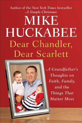 cover image Dear Chandler, Dear Scarlett: A Grandfather’s Thoughts on Faith, Family, and the Things That Matter Most