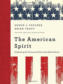 The American Spirit: Celebrating the Virtues and Values that Make Us Great