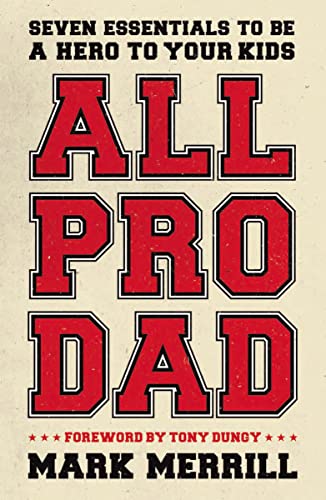 cover image All Pro Dad: Seven Essentials to Be a Hero to Your Kids