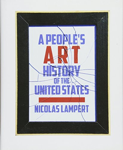 cover image A People’s Art History of the United States: 250 Years of Activist Art and Artists Working in Social Justice Movements