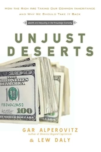 cover image Unjust Deserts: How the Rich Are Taking Our Common Inheritance