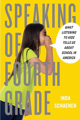 cover image Speaking of Fourth Grade: What Listening to Kids Tells Us About School in America