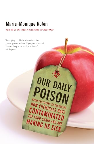 cover image Our Daily Poison: From Pesticides to Packaging, How Chemicals Have Contaminated the Food Chain and Are Making Us Sick