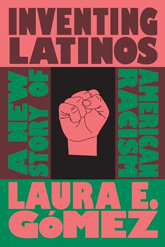 cover image Inventing Latinos: A New Story of American Racism