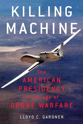 cover image Killing Machine: The American Presidency in the Age of Drone Warfare