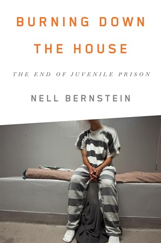 cover image Burning Down the House: The End of Juvenile Prison