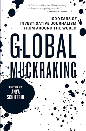 cover image Global Muckraking: 100 Years of Investigative Journalism Around the World