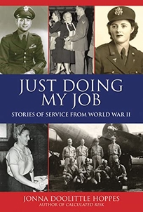 Just Doing My Job: Stories of Service from World War II