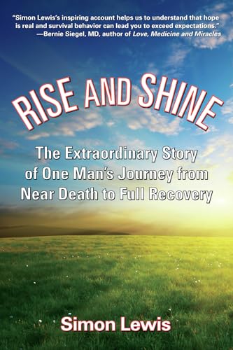 cover image Rise and Shine: The Extraordinary Story of One Man's Journey From Near Death to Full Recovery