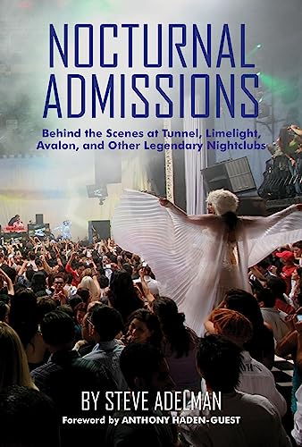 cover image Nocturnal Admissions: Behind the Scenes at Tunnel, Limelight, Avalon, and Other Legendary Nightclubs