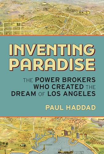 cover image Inventing Paradise: The Power Brokers Who Created the Dream of Los Angeles