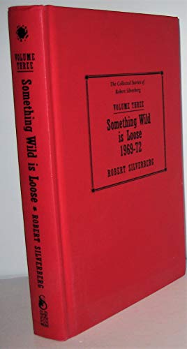 cover image Something Wild Is Loose: The Collected Stories of Robert Silverberg, Vol. Three
