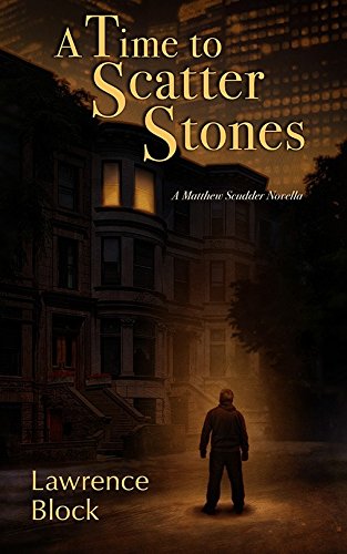 cover image A Time to Scatter Stones: A Mathew Scudder Novella