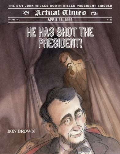 cover image He Has Shot the President!: April 14, 1865: The Day John Wilkes Booth Killed President Lincoln