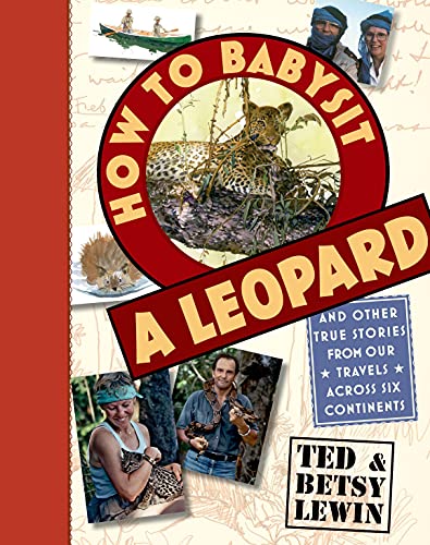 cover image How to Babysit a Leopard: And Other True Stories from Our Travels Across Six Continents