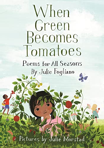 cover image When Green Becomes Tomatoes: Poems for All Seasons
