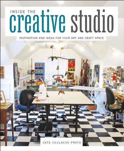 cover image Inside the Creative Studio: Inspiration and Ideas for Your Art and Craft Space