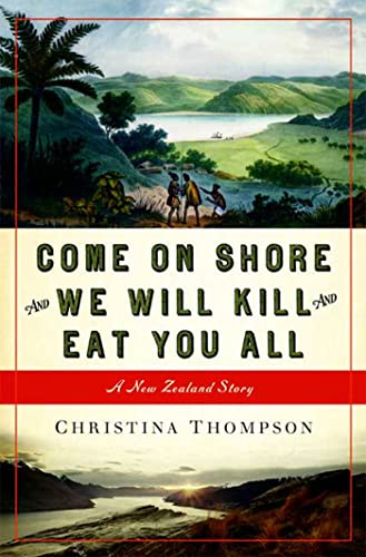 cover image Come On Shore and We Will Kill and Eat You All: A New Zealand Story