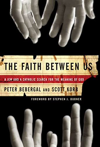 cover image The Faith Between Us: A Jew and a Catholic Search for the Meaning of God