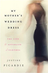 My Mother's Wedding Dress: The Life and Afterlife of Clothes