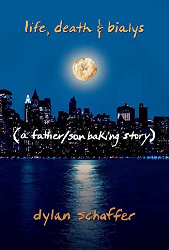 cover image Life, Death & Bialys: A Father/Son Baking Story